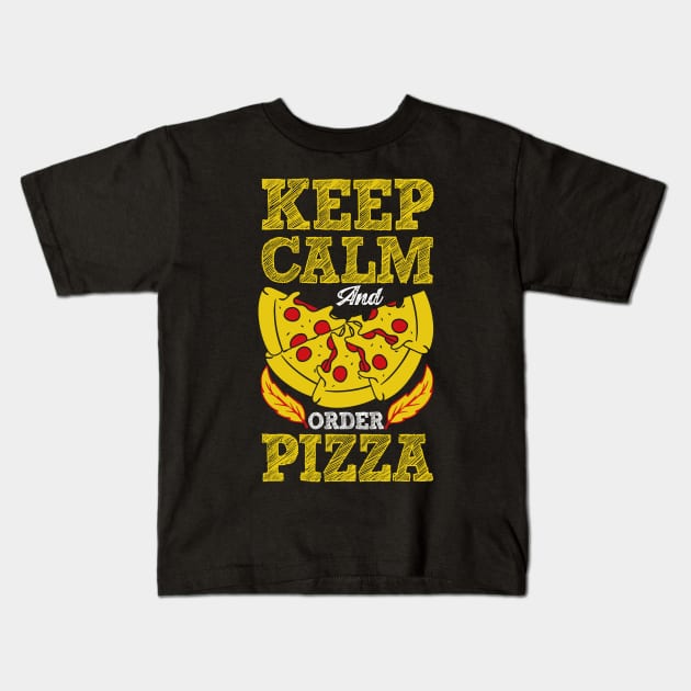 Keep Calm and Order Pizza Kids T-Shirt by BAB